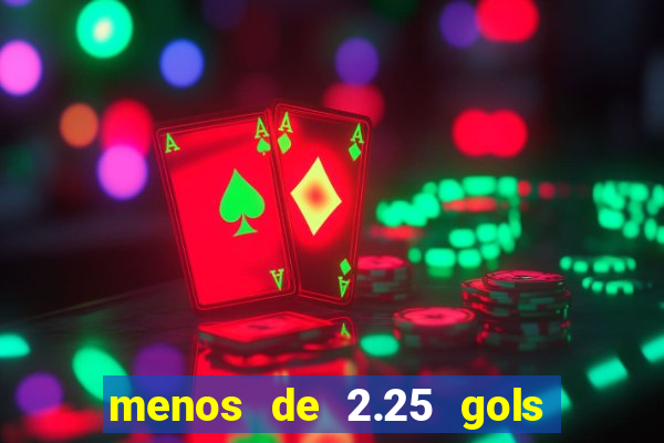 menos de 2.25 gols o que significa